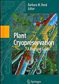 Plant Cryopreservation: A Practical Guide (Hardcover, 2008)
