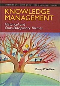 Knowledge Management: Historical and Cross-Disciplinary Themes (Hardcover, 2)