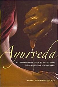 Ayurveda: A Comprehensive Guide to Traditional Indian Medicine for the West (Hardcover)