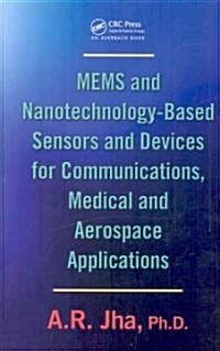 Mems and Nanotechnology-Based Sensors and Devices for Communications, Medical and Aerospace Applications                                               (Hardcover)