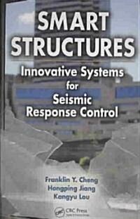 Smart Structures: Innovative Systems for Seismic Response Control (Hardcover)