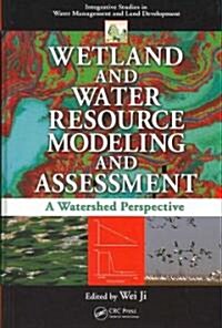 Wetland and Water Resource Modeling and Assessment: A Watershed Perspective (Hardcover)