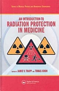 An Introduction to Radiation Protection in Medicine (Hardcover, 1st)