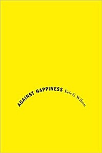 Against Happiness (Hardcover)