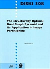 The Structurally Optimal Dual Graph Pyramid and Its Application in Image Partitioning (Paperback)