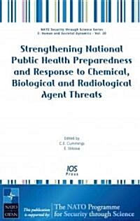 Strenthening National Public Health Preparedness and Response to Chemical, Biological and Radiological Agent Threats (Hardcover)