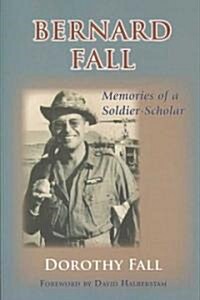 Bernard Fall: Memories of a Soldier-Scholar (Paperback)
