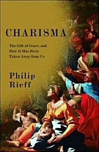 Charisma: The Gift of Grace, and How It Has Been Taken Away from Us (Paperback)