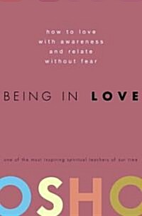 Being in Love: How to Love with Awareness and Relate Without Fear (Hardcover)