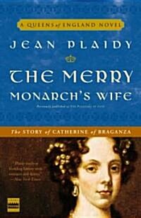 The Merry Monarchs Wife: The Story of Catherine of Braganza (Paperback)
