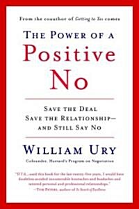 The Power of a Positive No: How to Say No and Still Get to Yes (Paperback)