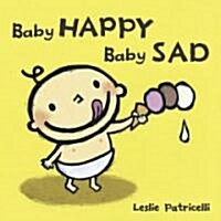 Baby Happy Baby Sad (Board Books)
