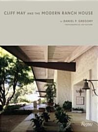 Cliff May and the Modern Ranch House (Hardcover)