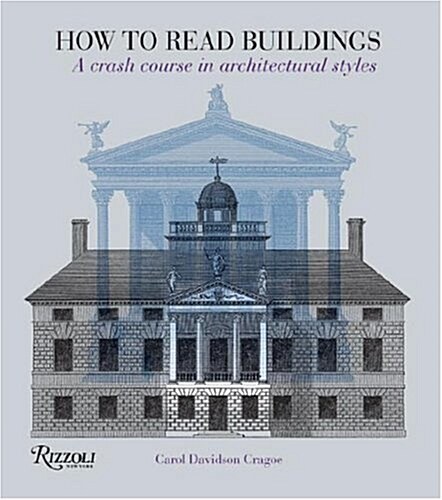How to Read Buildings: A Crash Course in Architectural Styles (Paperback)