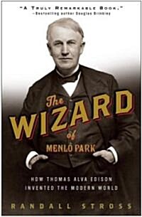 The Wizard of Menlo Park: How Thomas Alva Edison Invented the Modern World (Paperback)