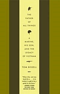 The Father of All Things: A Marine, His Son, and the Legacy of Vietnam (Paperback)