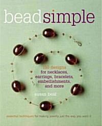Bead Simple: Essential Techniques for Making Jewelry Just the Way You Want It (Paperback)