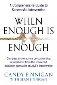 When Enough Is Enough: A Comprehensive Guide to Successful Intervention (Paperback)