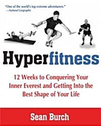 Hyperfitness: 12 Weeks to Conquering Your Inner Everest and Getting Into the Best Shape of Your Life (Paperback)