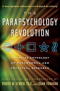 The Parapsychology Revolution: A Concise Anthology of Paranormal and Psychical Research (Paperback)