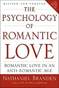 The Psychology of Romantic Love: Romantic Love in an Anti-Romantic Age (Paperback)