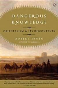 Dangerous Knowledge: Orientalism and Its Discontents (Paperback)