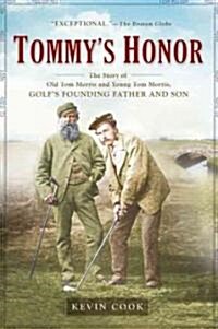 Tommys Honor: The Story of Old Tom Morris and Young Tom Morris, Golfs Founding Father and Son (Paperback)