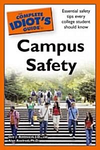 The Complete Idiots Guide to Campus Safety (Paperback)