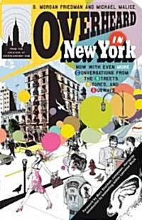 Overheard in New York Updated: Conversations from the Streets, Stores, and Subways (Paperback)