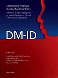 Diagnostic Manual-Intellectual Disability (DM-Id): A Clinical Guide for Diagnosis of Mental Disorders in Persons with Intellectual Disability (Hardcover)