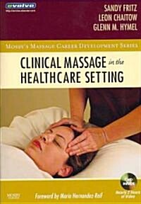 Clinical Massage in the Healthcare Setting [With DVD] (Paperback)