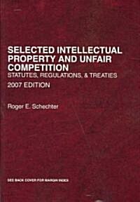 Selected Intellectual Property and Unfair Competition 2007 (Paperback)