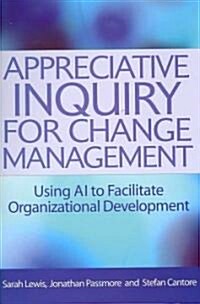 Appreciative Inquiry for Change Managment (Hardcover)