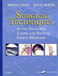 Surgical Techniques of the Shoulder, Elbow, and Knee in Sports Medicine [With DVD] (Hardcover)
