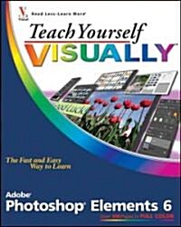 Teach Yourself Visually Photoshop Elements 6 (Paperback)