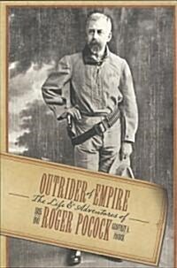 Outrider of Empire: The Life & Adventures of Roger Pocock 1865-1941 (Paperback)