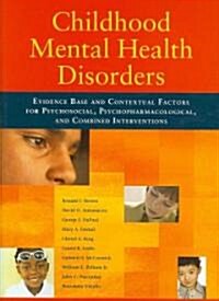 Childhood Mental Health Disorders: Evidence Base and Contextual Factors for Psychosocial, Psychopharmacological, and Combined Interventions (Hardcover)