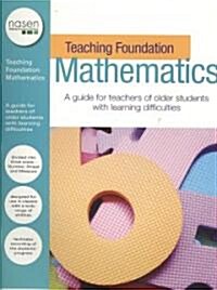 Teaching Foundation Mathematics : A Guide for Teachers of Older Students with Learning Difficulties (Paperback)