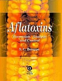 Aflatoxins : Formation, Analysis and Control (Hardcover)