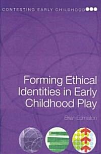 Forming Ethical Identities in Early Childhood Play (Paperback, 1st)