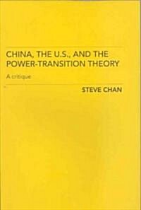 China, the US and the Power-transition Theory : A Critique (Paperback)