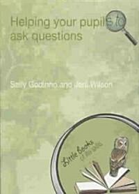 Helping Your Pupils to Ask Questions (Paperback)