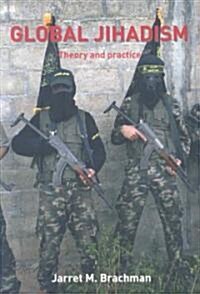 Global Jihadism : Theory and Practice (Paperback)