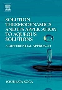Solution Thermodynamics and Its Application to Aqueous Solutions : A Differential Approach (Hardcover)