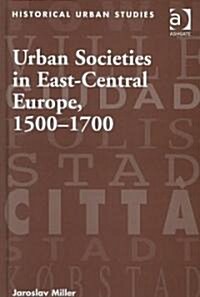 [중고] Urban Societies in East-Central Europe, 1500–1700 (Hardcover)