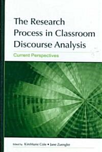 The Research Process in Classroom Discourse Analysis: Current Perspectives (Hardcover)