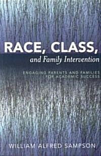 Race, Class, and Family Intervention: Engaging Parents and Families for Academic Success (Paperback)