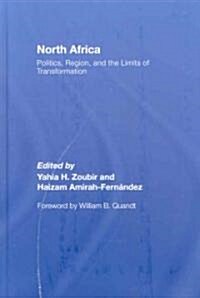 North Africa : Politics, Region, and the Limits of Transformation (Hardcover)