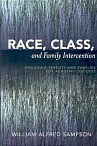 Race, Class, and Family Intervention: Engaging Parents and Families for Academic Success (Hardcover)