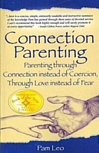 Connection Parenting: Parenting Through Connection Instead of Coercion, Through Love Instead of Fear (Paperback, 2)